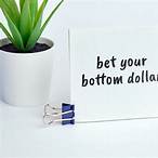 bet your bottom dollar